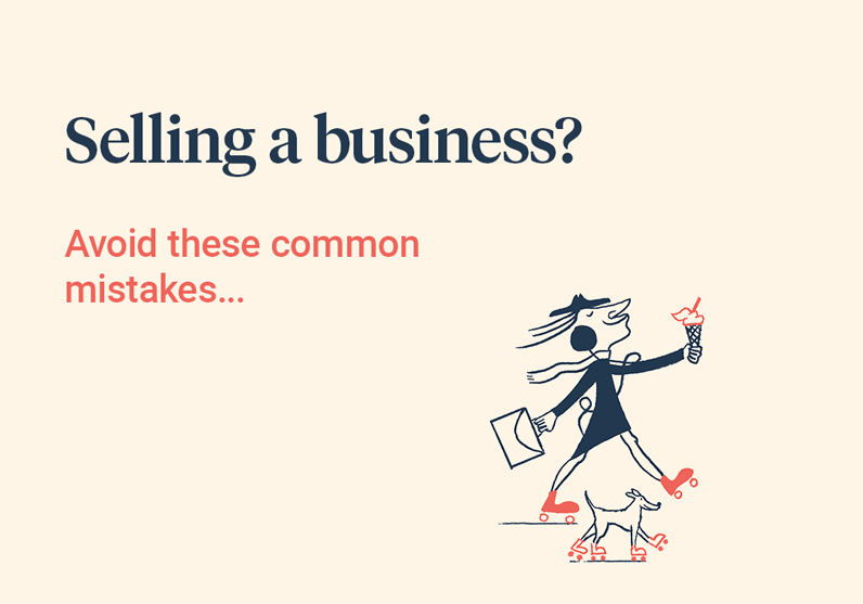 Selling a business? Avoid these common mistakes…