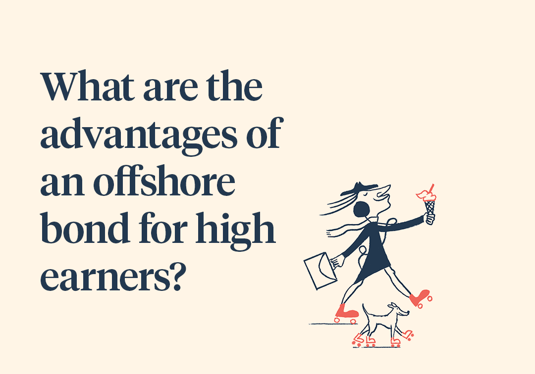 What are the advantages of an offshore bond for high earners?