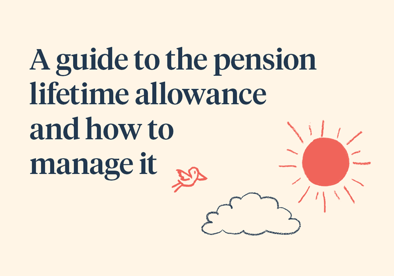 A guide to the pension lifetime allowance and how to manage it