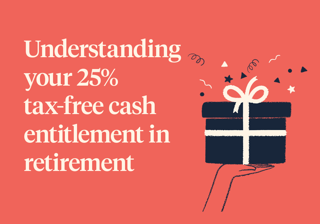 Understanding your 25% tax-free cash entitlement in retirement