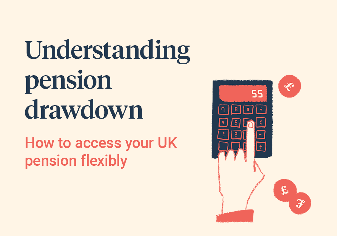 Understanding pension drawdown how to access your UK pension flexibly
