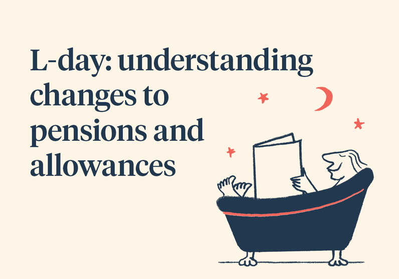 L-Day: understanding changes to pensions and allowances